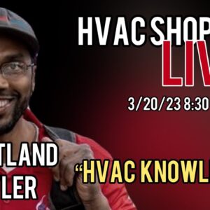 HVAC Shop Talk Live | Courtland Butler (HVAC Knowledgy) | STU | 5/20/23 8:30 PM EST