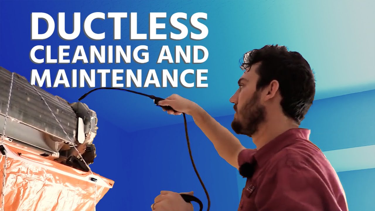 Comprehensive Guide To Ductless System Cleaning & Maintenance