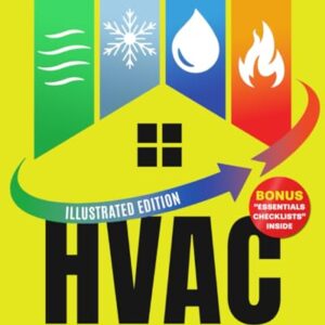 HVAC For Beginners: Bridging Theory & Real-World Application. A User-Friendly Guide to Installing and Maintaining Heating, Ventilation, Air Conditioning Systems in Residential & Commercial Properties