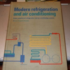 Modern Refrigeration and Air Conditioning Theory, Practice of Refrigeration and Air Conditioning Systems