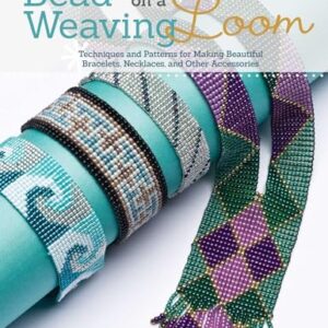 Bead Weaving on a Loom: Techniques and Patterns for Making Beautiful Bracelets, Necklaces, and Other Accessories (Design Originals)