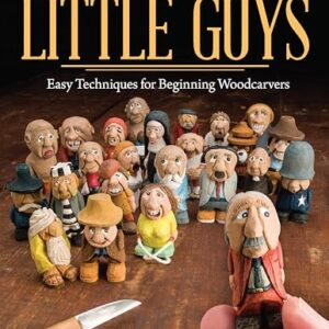 Carving the Little Guys: Easy Techniques for Beginning Woodcarvers (Fox Chapel Publishing) Skill-Building Introduction to the Art of Caricature Carving: Wood, Tools, Sharpening, Finishing, & More