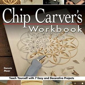 Chip Carver's Workbook: Teach Yourself with 7 Easy & Decorative Projects (Fox Chapel Publishing) Learn Step-by-Step: Tools, Techniques, Lettering, & Finishing for Beginners, with How-To Photos