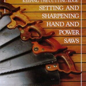 Keeping the Cutting Edge: Setting and Sharpening Hand and Power Saws